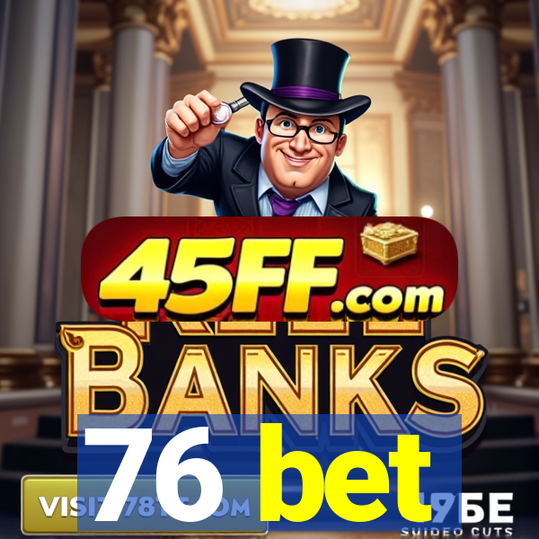 76 bet